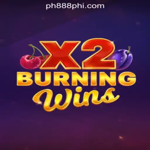 Explore the Thrills of BurningWinsX2 at PH888 Online Casino Philippines