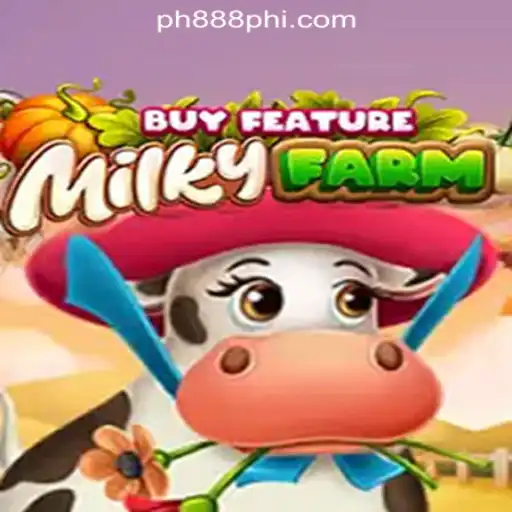 Discover MilkyFarmBuyFeature at PH888 Online Casino Philippines